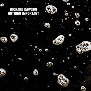 Dawson, Richard – Nothing Important vinyl