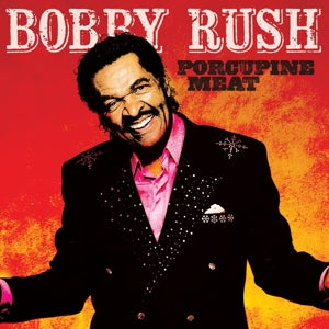 Bobby Rush – Porcupine Meat (1 CD)