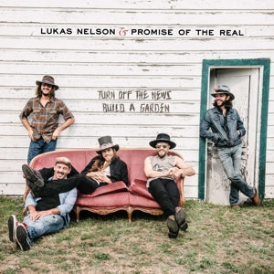 Nelson, Lukas & Promise of the Real – Turn Off the News (Build a Garden) vinyl