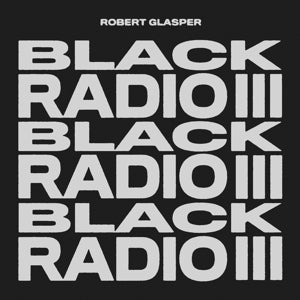 Robert Glasper Experiment – Black Radio III (2LP Vinyl)