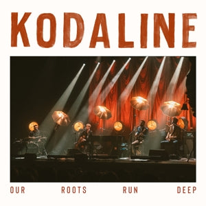 Kodaline – Our Roots Run Deep vinyl