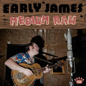 Early James – Medium Raw (1 CD)