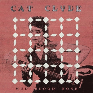 Clyde, Cat – Mud Blood Bone vinyl