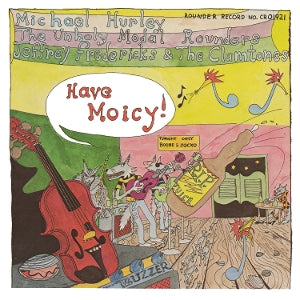Hurley, Michael & Unholy Modal Rounders & Jeffrey Frederick & the Clamtones – Have Moicy! vinyl