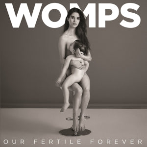 Womps – Our Fertile Forever (1CD)
