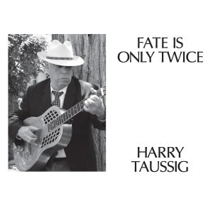 Harry Taussig – Fate is Only Twice (1 CD)