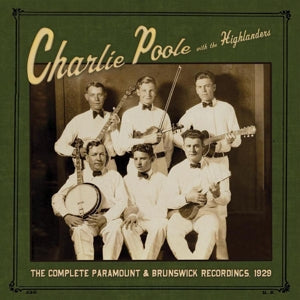Charlie Poole & the Highlanders – Complete Paramount & Brunswick Recordings 1929 (1CD)